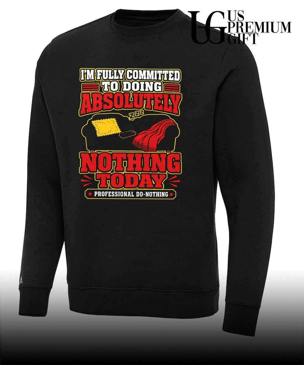 I’m fully committed to doing absolutely nothing Today professional do nothing shirt