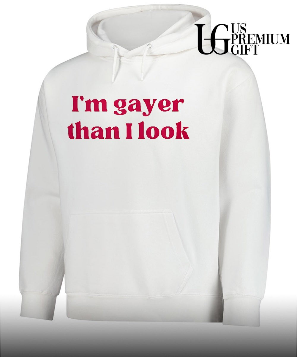 I’m gayer than I look shirt