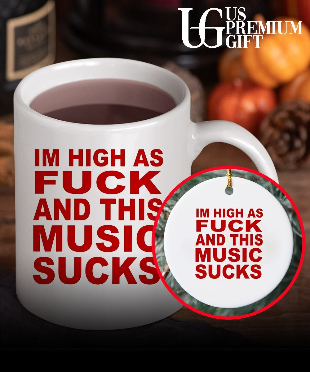 Im high as fuck and this music sucks shirt