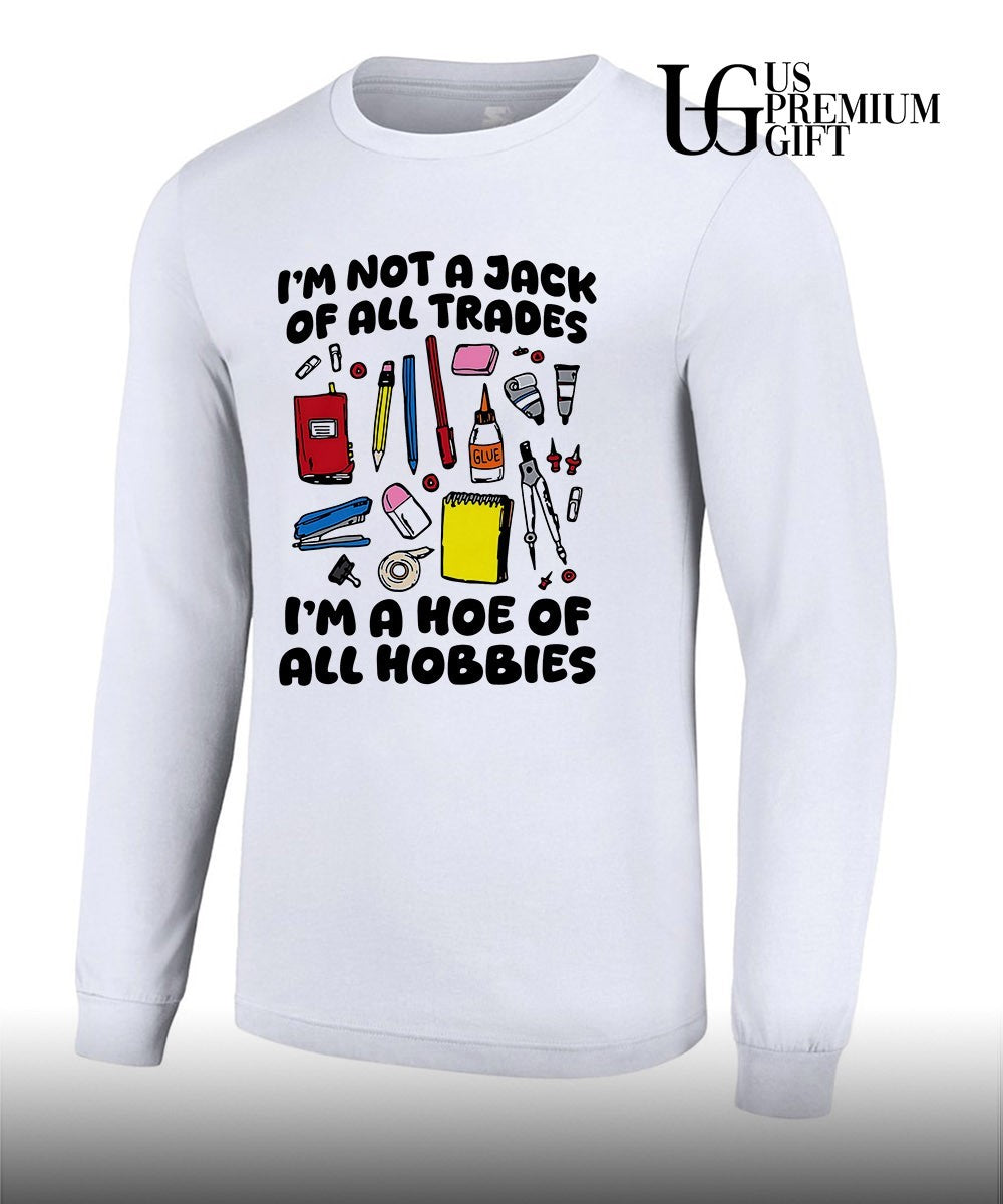 I’m not a jack of all trades I’m a hoe of all hobbies shirt