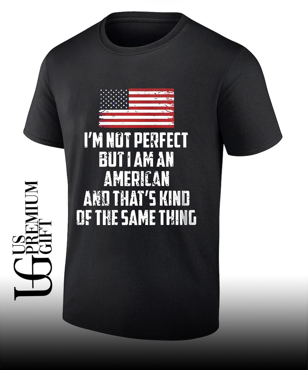 I’m not perfect but I am an American flag shirt