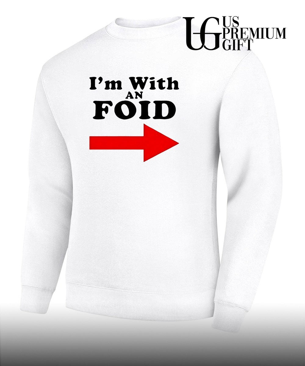I’m with an Foid shirt