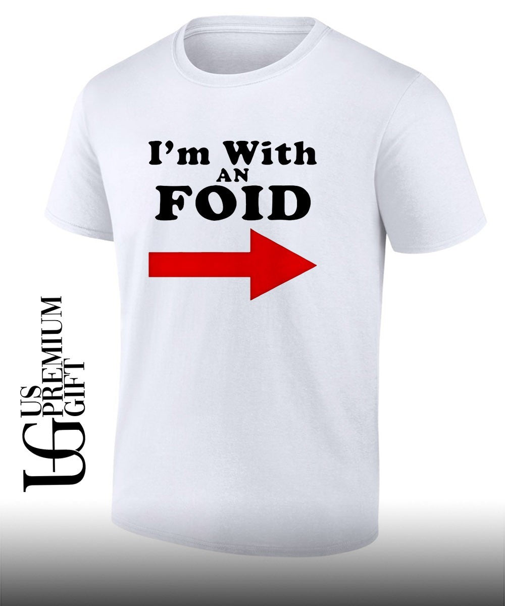 I’m with an Foid shirt