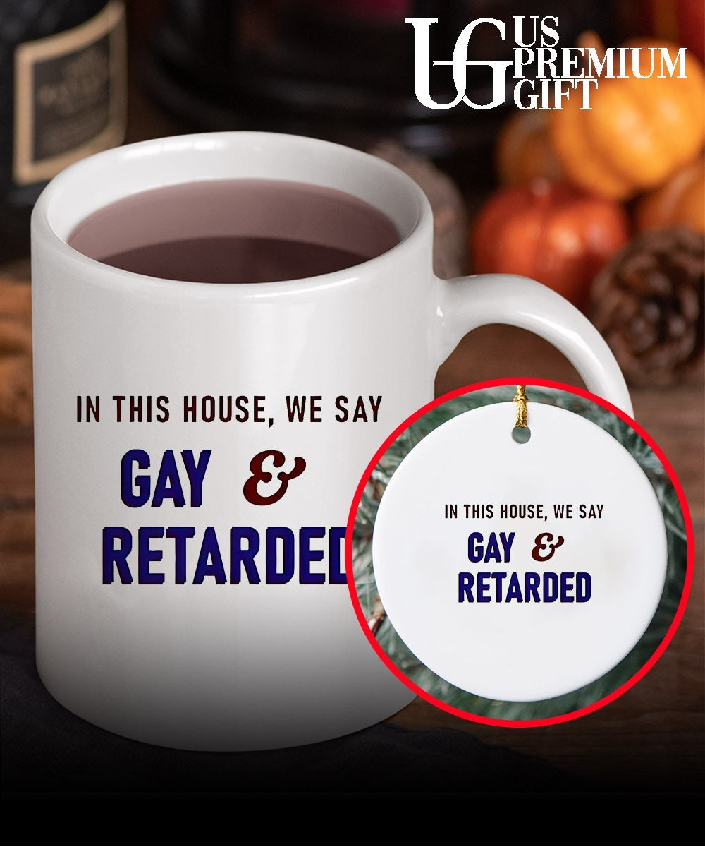 In This House We Say Gay and Retarded shirt