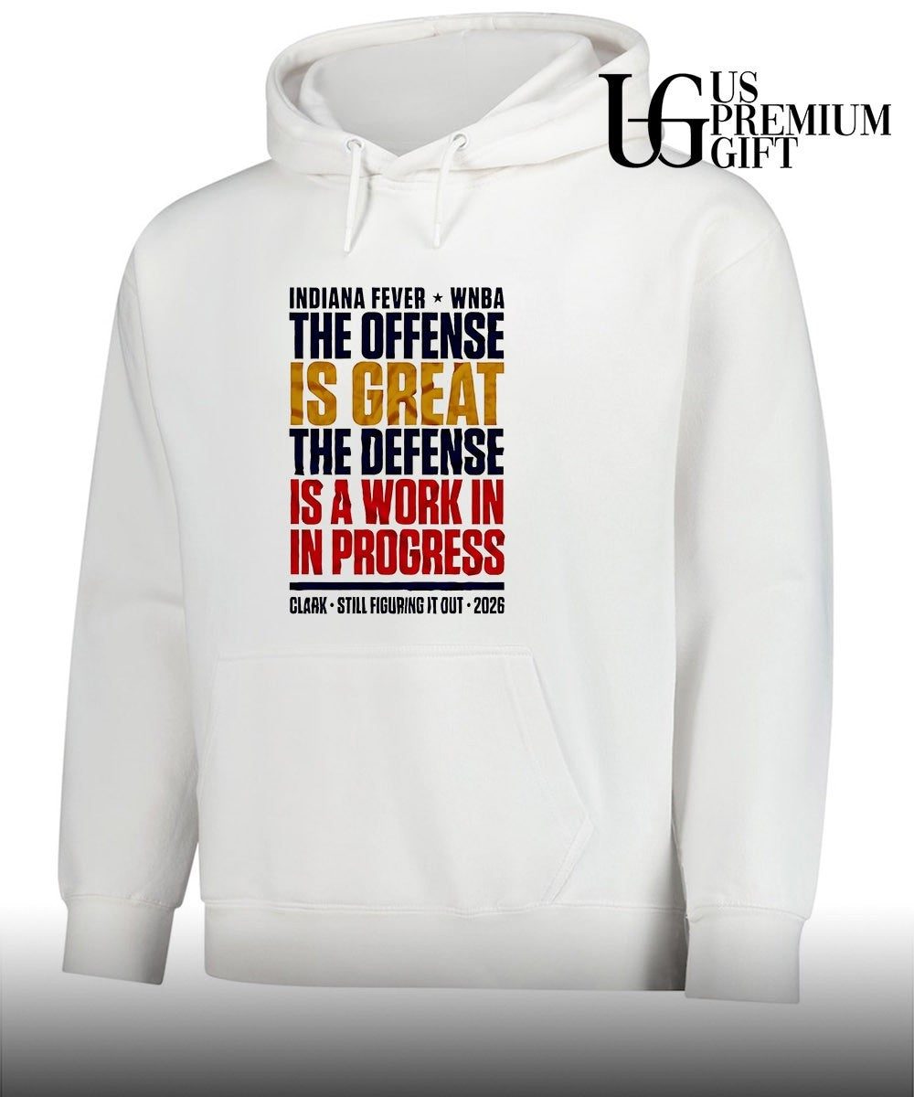 Indiana Fever Wnba The Offens Is Great The Defens Is A Work In In Progress Clark Still Figuring It Out 2026 shirt
