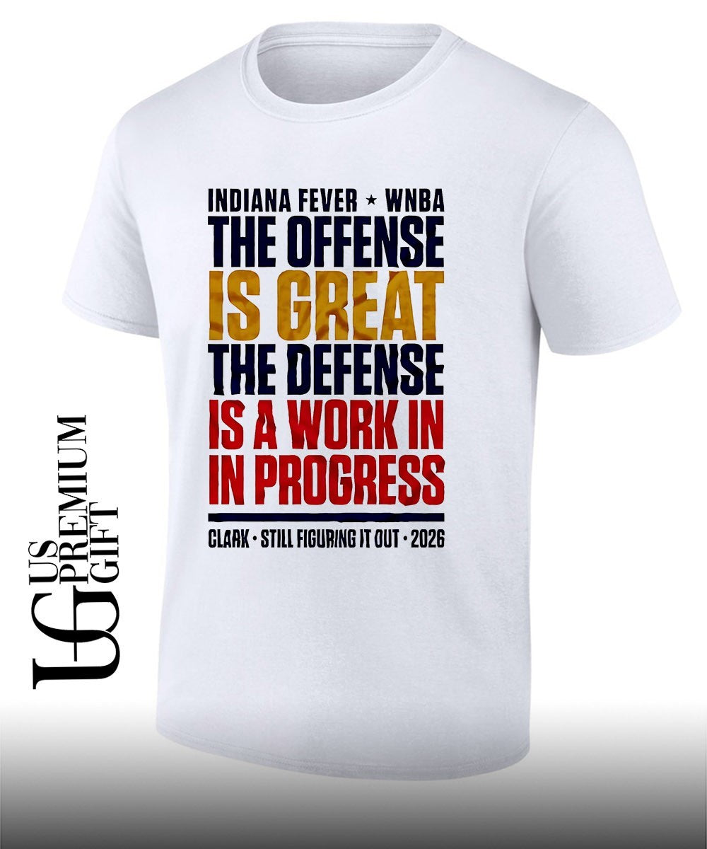 Indiana Fever Wnba The Offens Is Great The Defens Is A Work In In Progress Clark Still Figuring It Out 2026 shirt