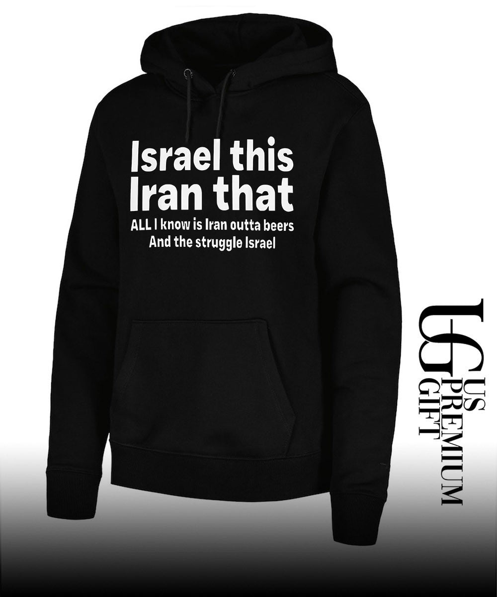 Israel This Iran That All I Know Is Iran Outta Beer and The Struggle Israel shirt