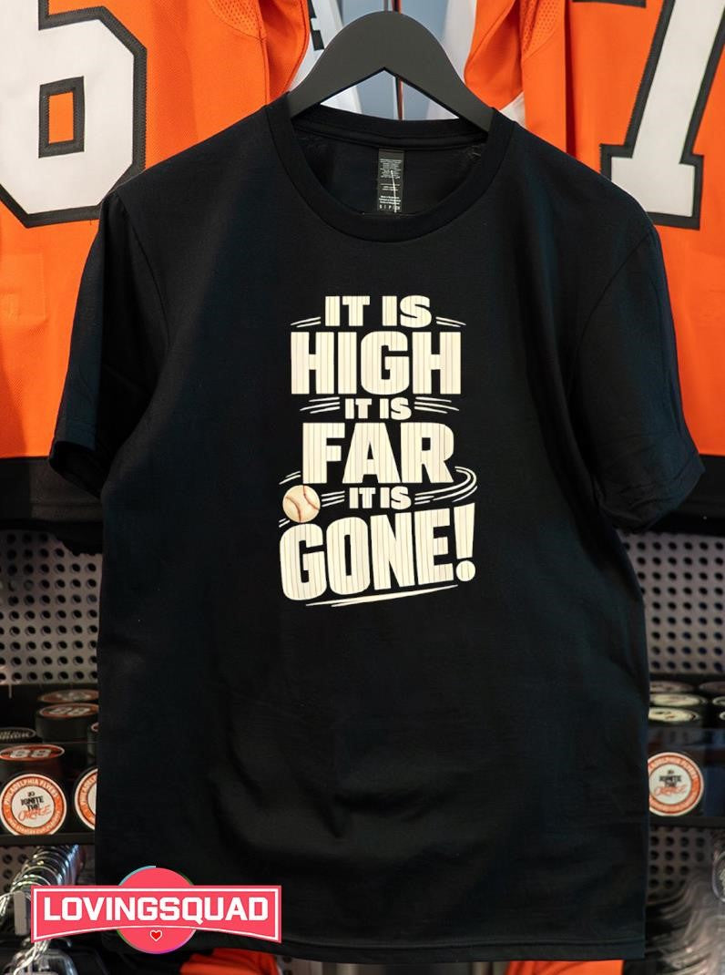 It is High It is Far It is Gone Funny Baseball Fans Saying shirt
