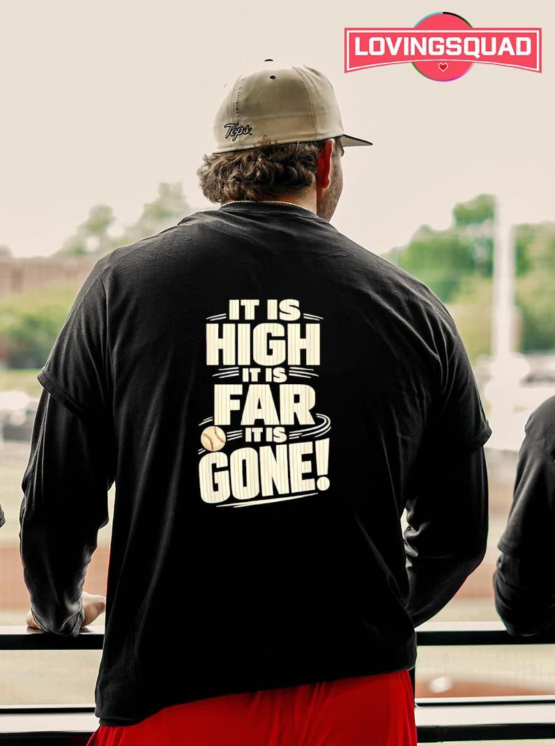 It is High It is Far It is Gone Funny Baseball Fans Saying shirt
