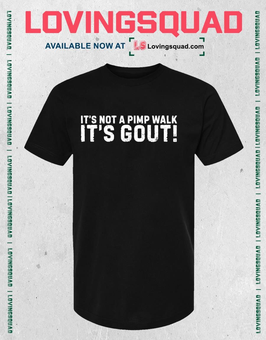 It’s Not A Pimp Walk It’s Gout Funny Old Man Medical Shirt