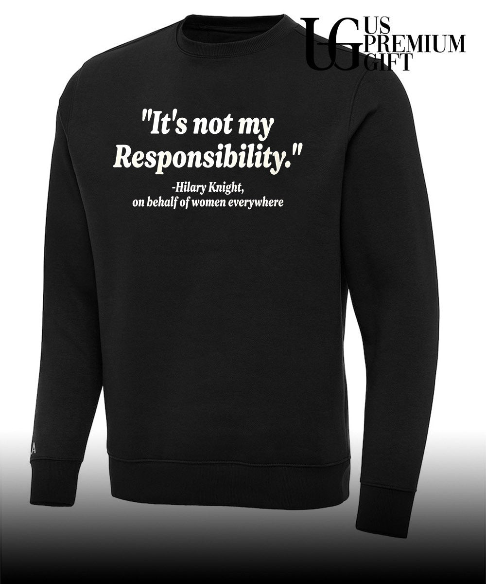 It’s not my Responsibility Hilary Knight shirt