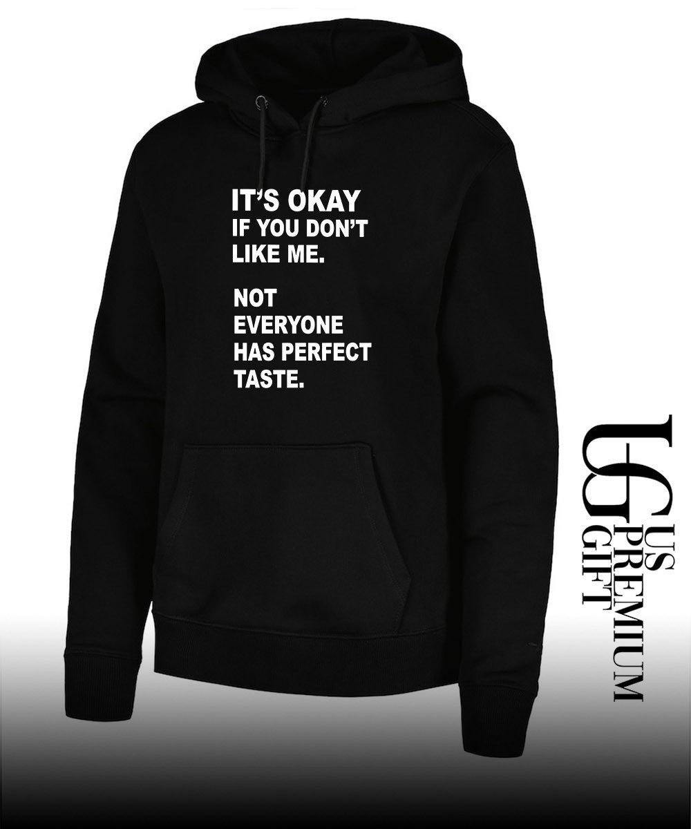 It’s okay if you don’t like me not everyone has perfect taste shirt