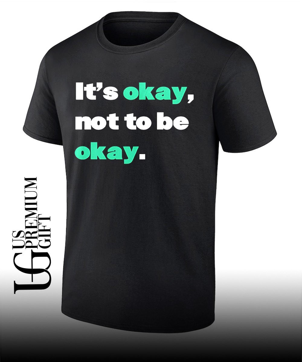 It’s okay not to be okay T-shirt
