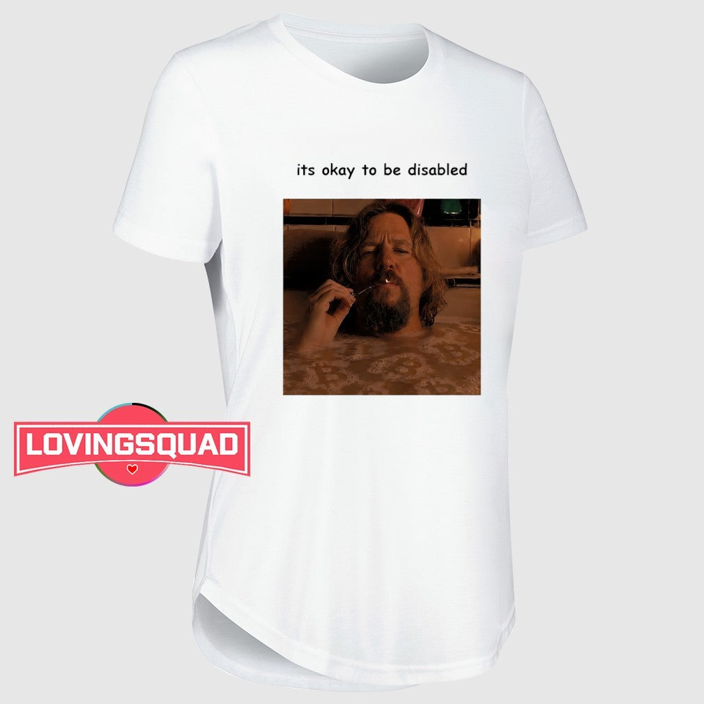 It’s okay to be disabled Big Lebowski meme shirt