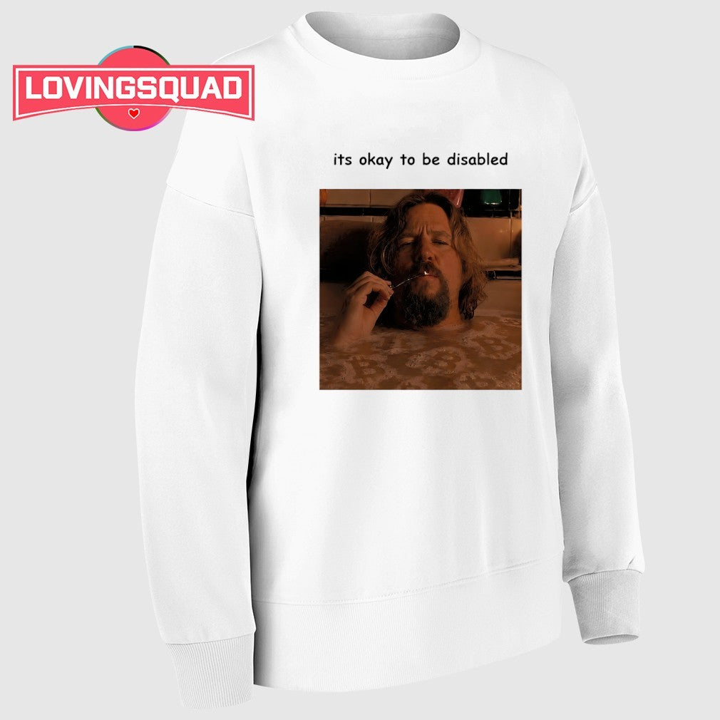 It’s okay to be disabled Big Lebowski meme shirt
