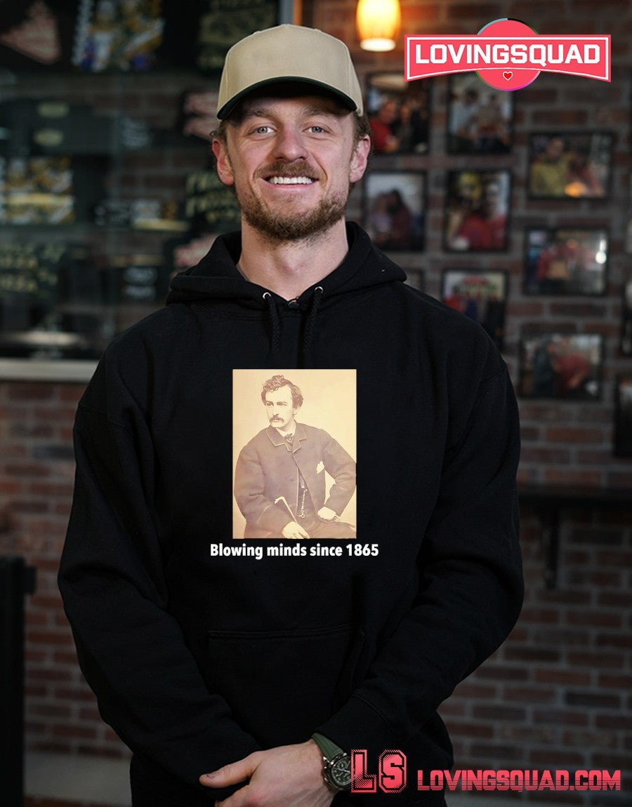 John Wilkes Booth blowing minds since 1865 shirt
