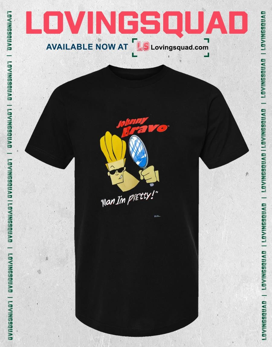 Johnny Bravo Man I’m Pretty Shirt