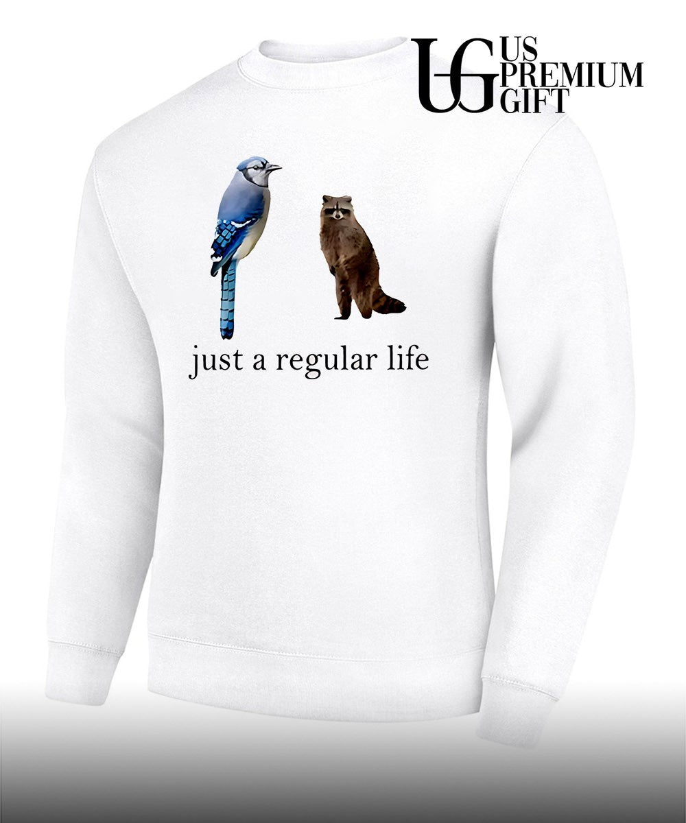 Just a regular life shirt