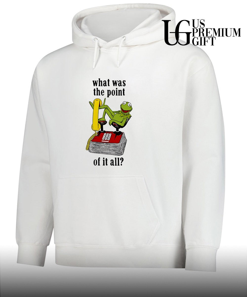 Kermit Frog what was the point of it all shirt