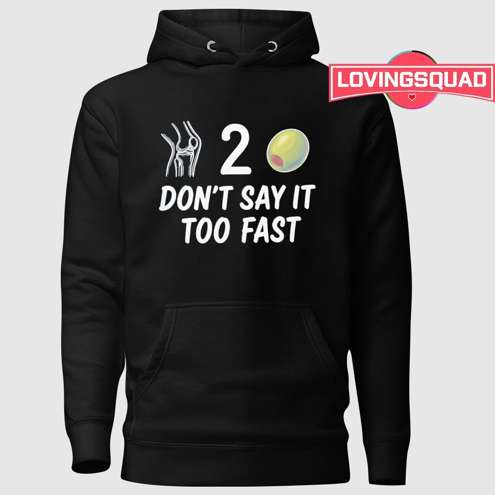 Knee 2 Olive Don’t Say It Too Fast Shirt