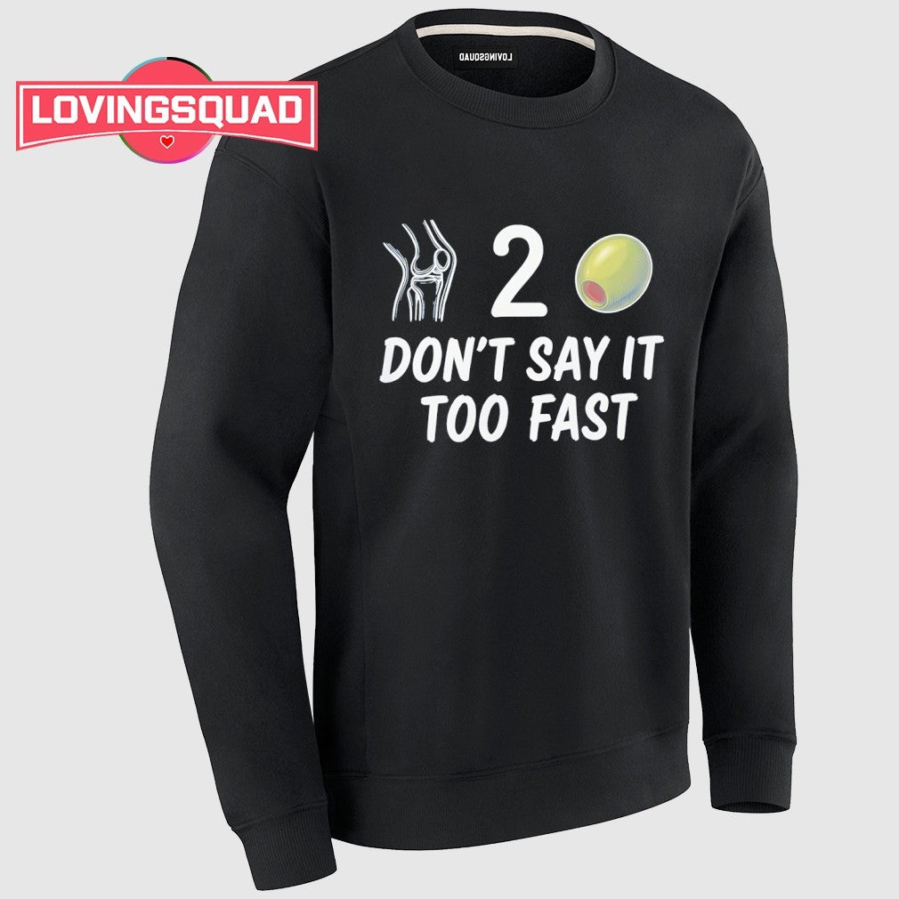 Knee 2 Olive Don’t Say It Too Fast Shirt