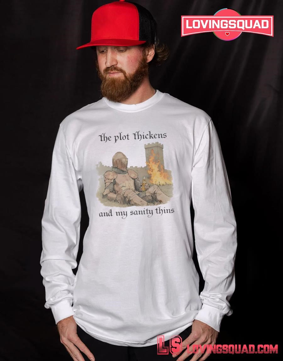 Knights the plot thickens and my sanity thins shirt