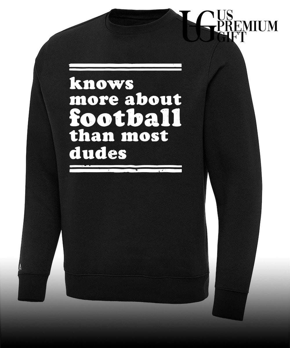 Knows more about football than most dudes shirt