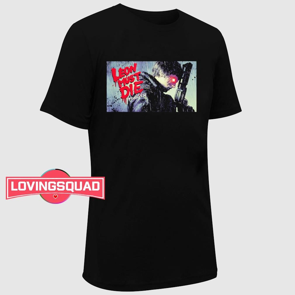 Leon must die forever shirt