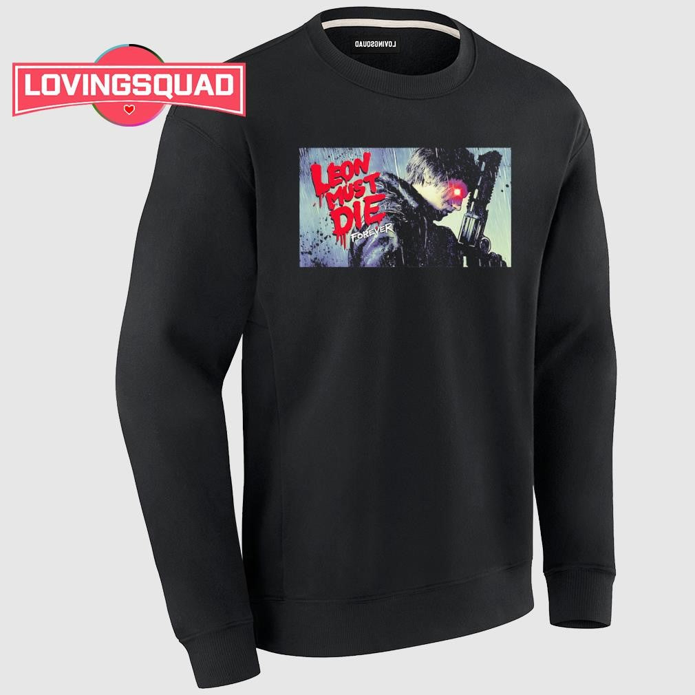 Leon must die forever shirt
