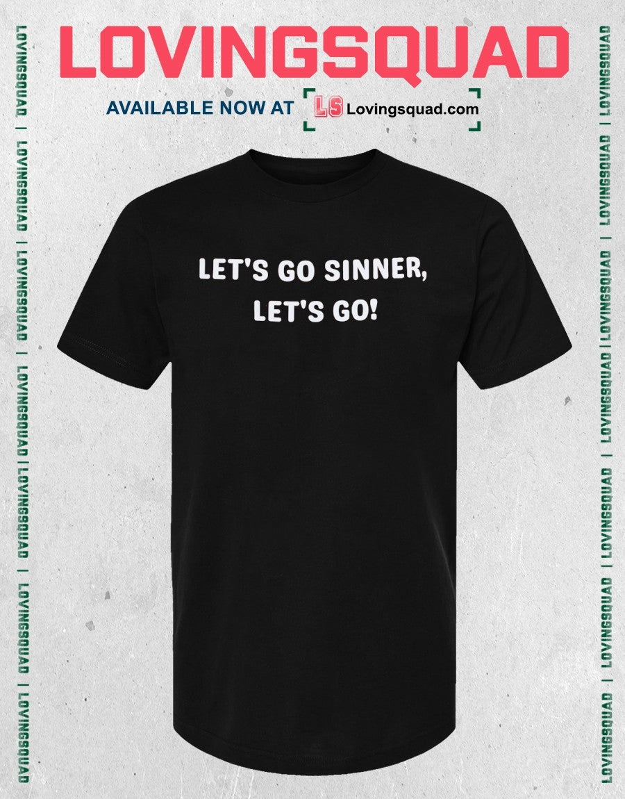 Let’s go sinner let’s go shirt
