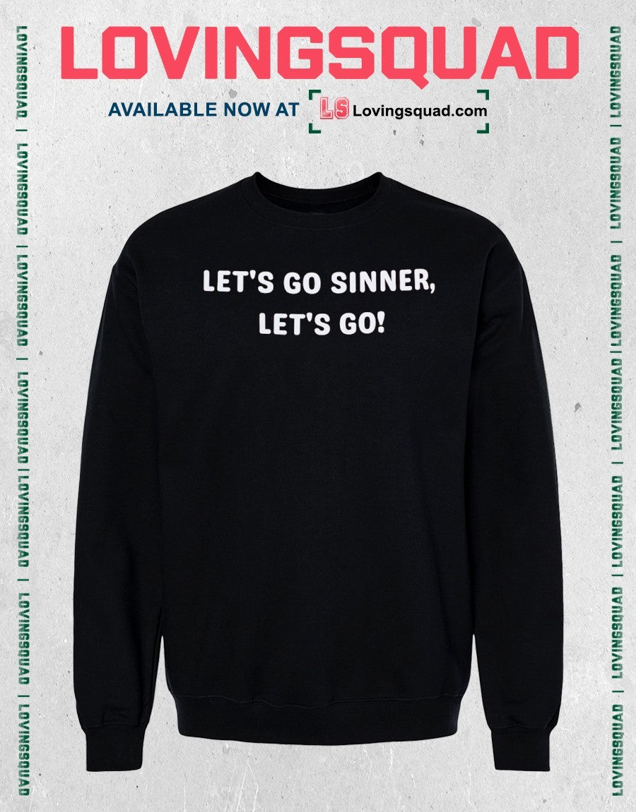Let’s go sinner let’s go shirt