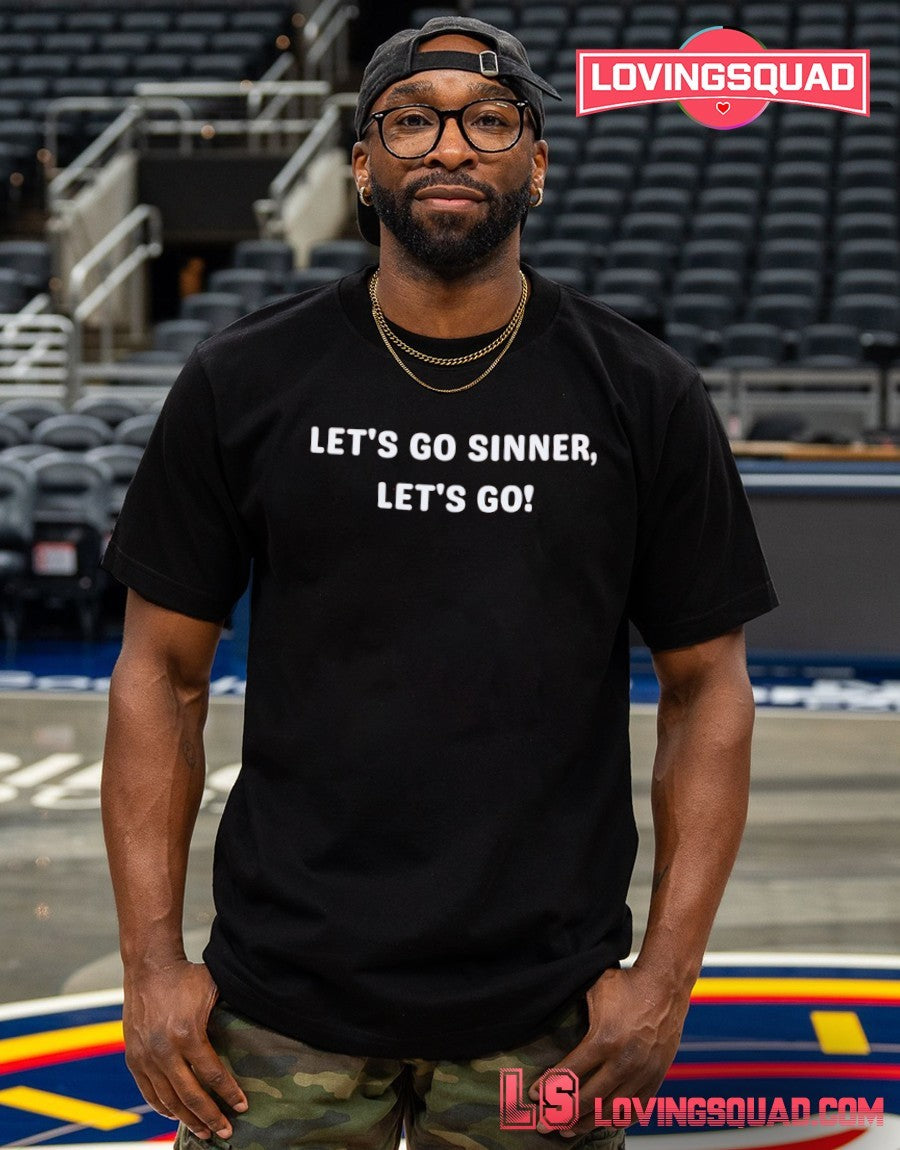 Let’s go sinner let’s go shirt