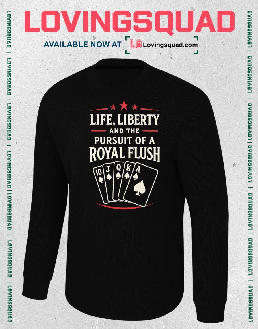 Life Liberty and the Pursuit of a Royal Flush poker playing cards spades shirt