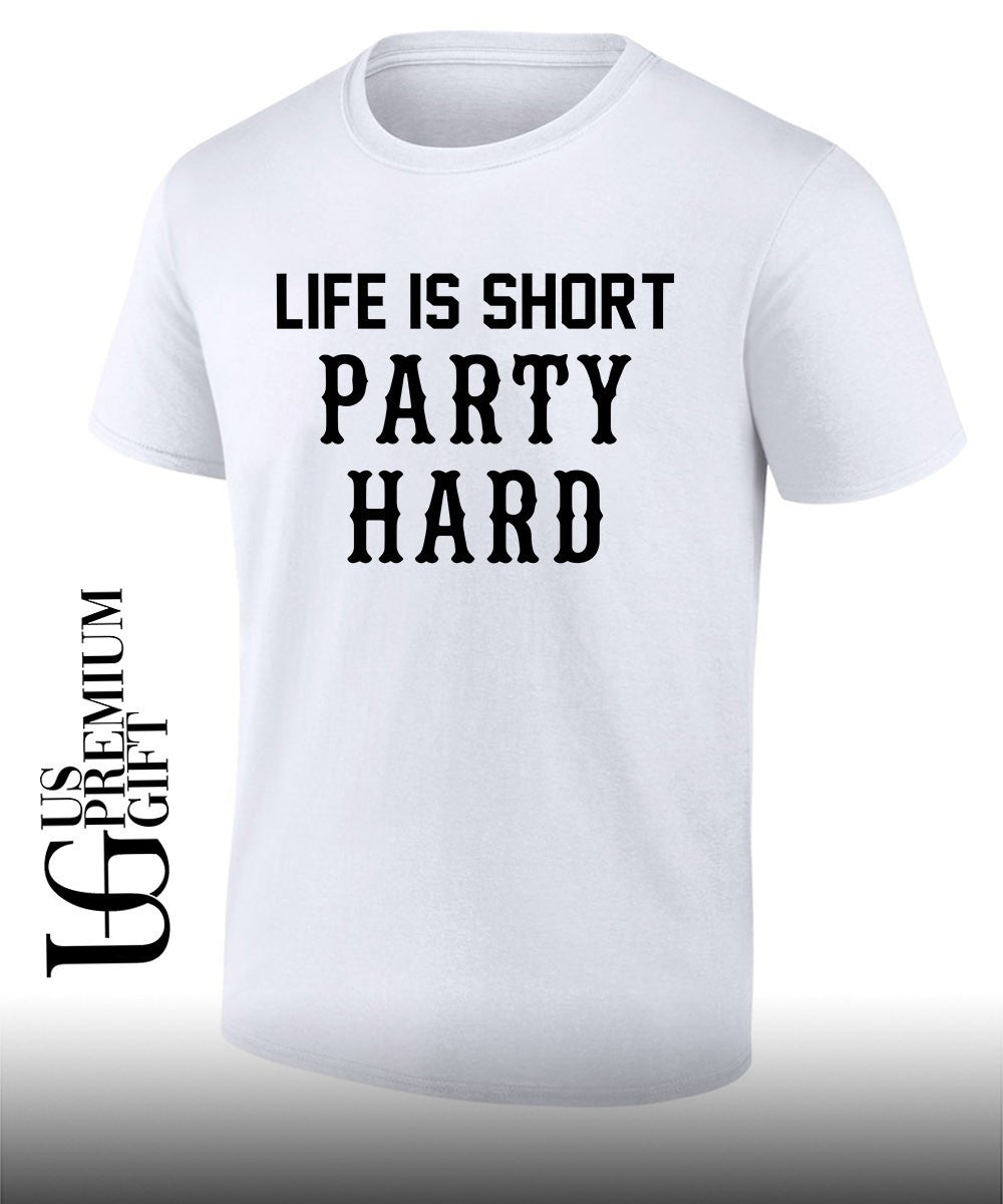 Life is short party hard T-shirt