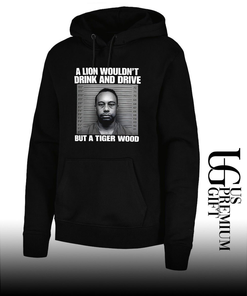Lion wouldn’t drink and drive but a Tiger Wood Mugshot shirt