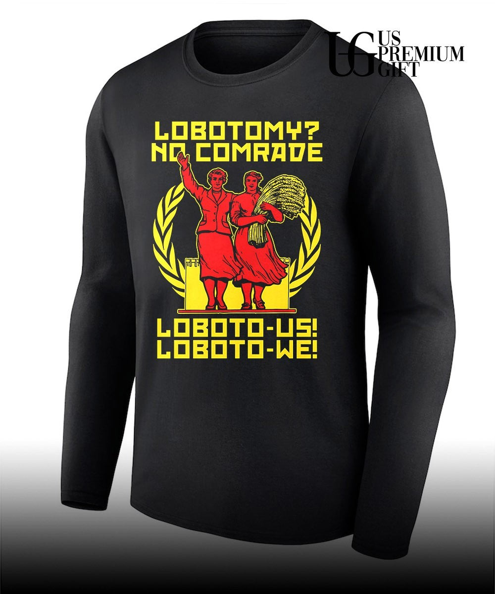 Lobotomy No Comrade Loboto-us Loboto-we shirt