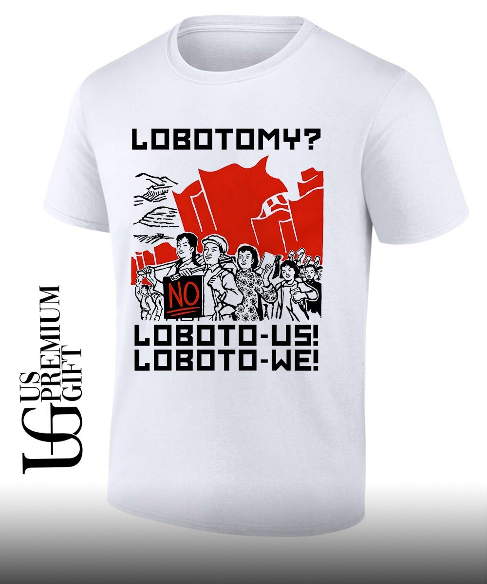 Lobotomy No Loboto-Us Loboto-We shirt