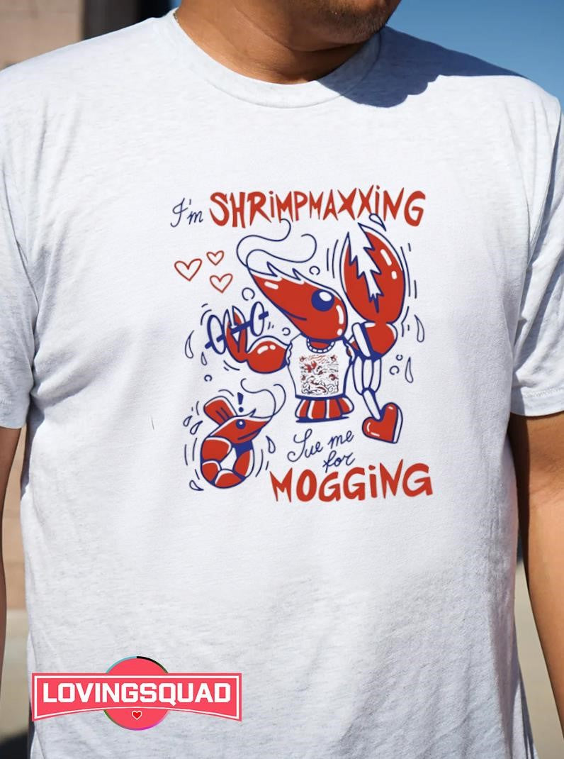 Lobster I’m Shrimpmaxxing Sue Me For Mogging Shirt