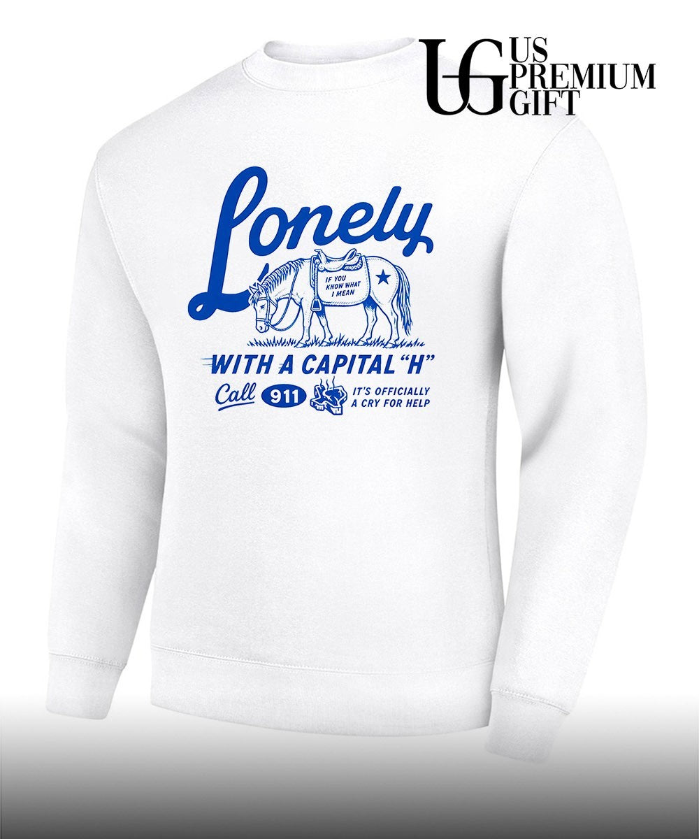 Lonely with a capital H Call 911 shirt