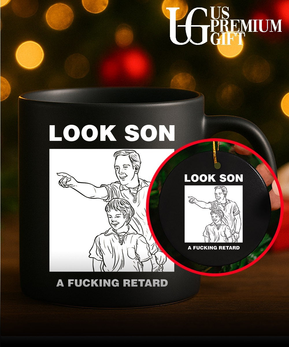 Look son a fucking retard meme shirt