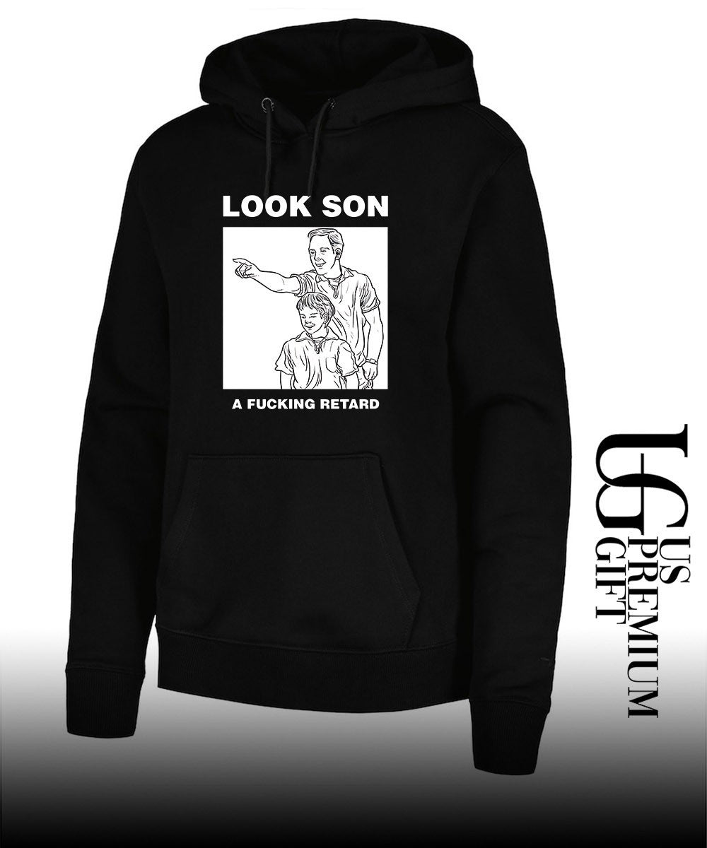 Look son a fucking retard meme shirt