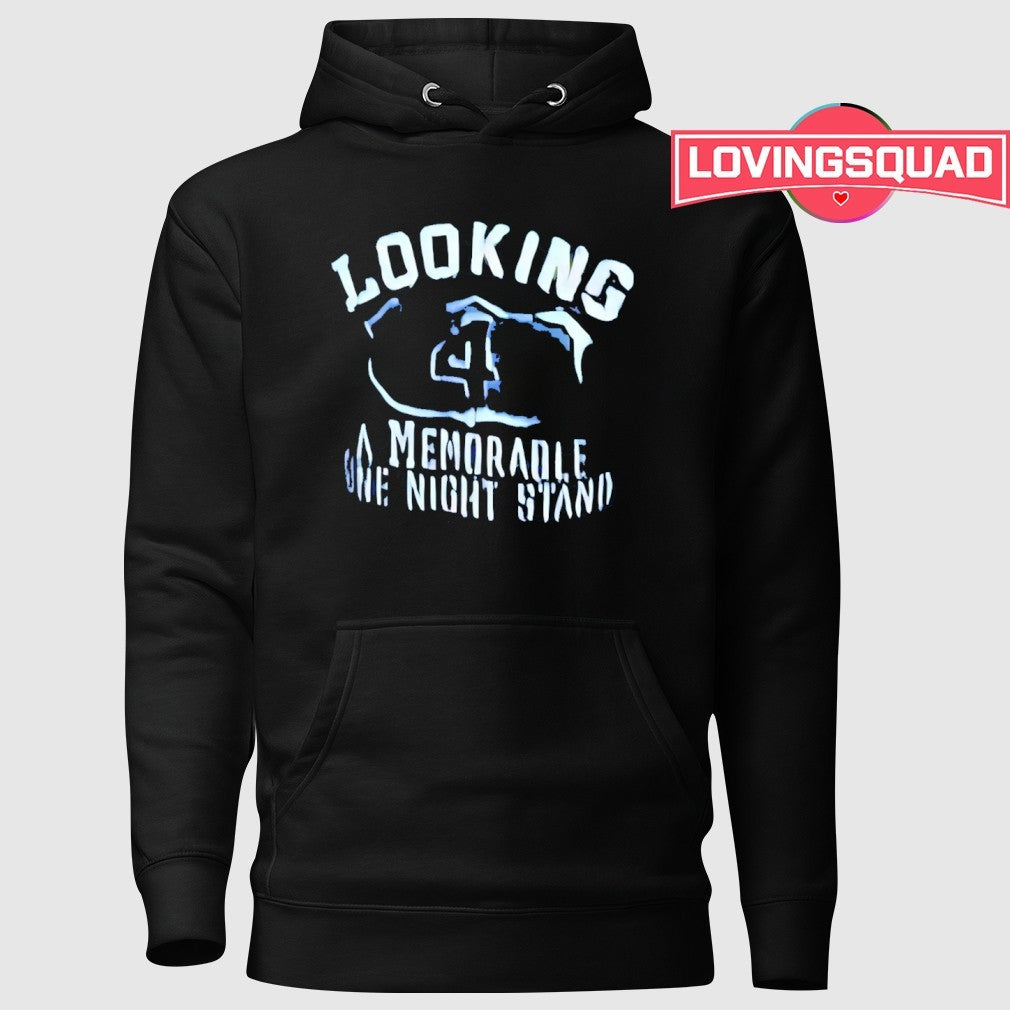 Looking 4 a memorable one night stand shirt
