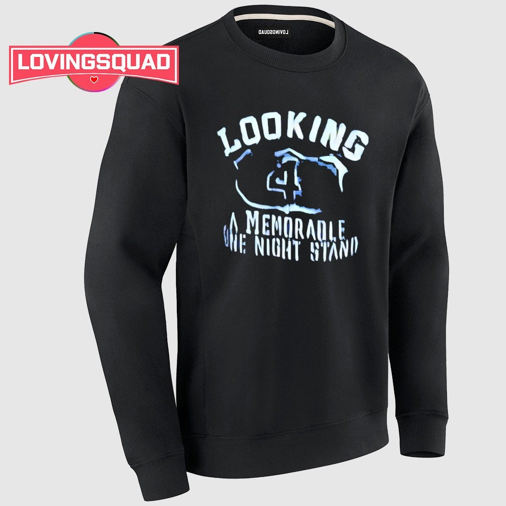 Looking 4 a memorable one night stand shirt