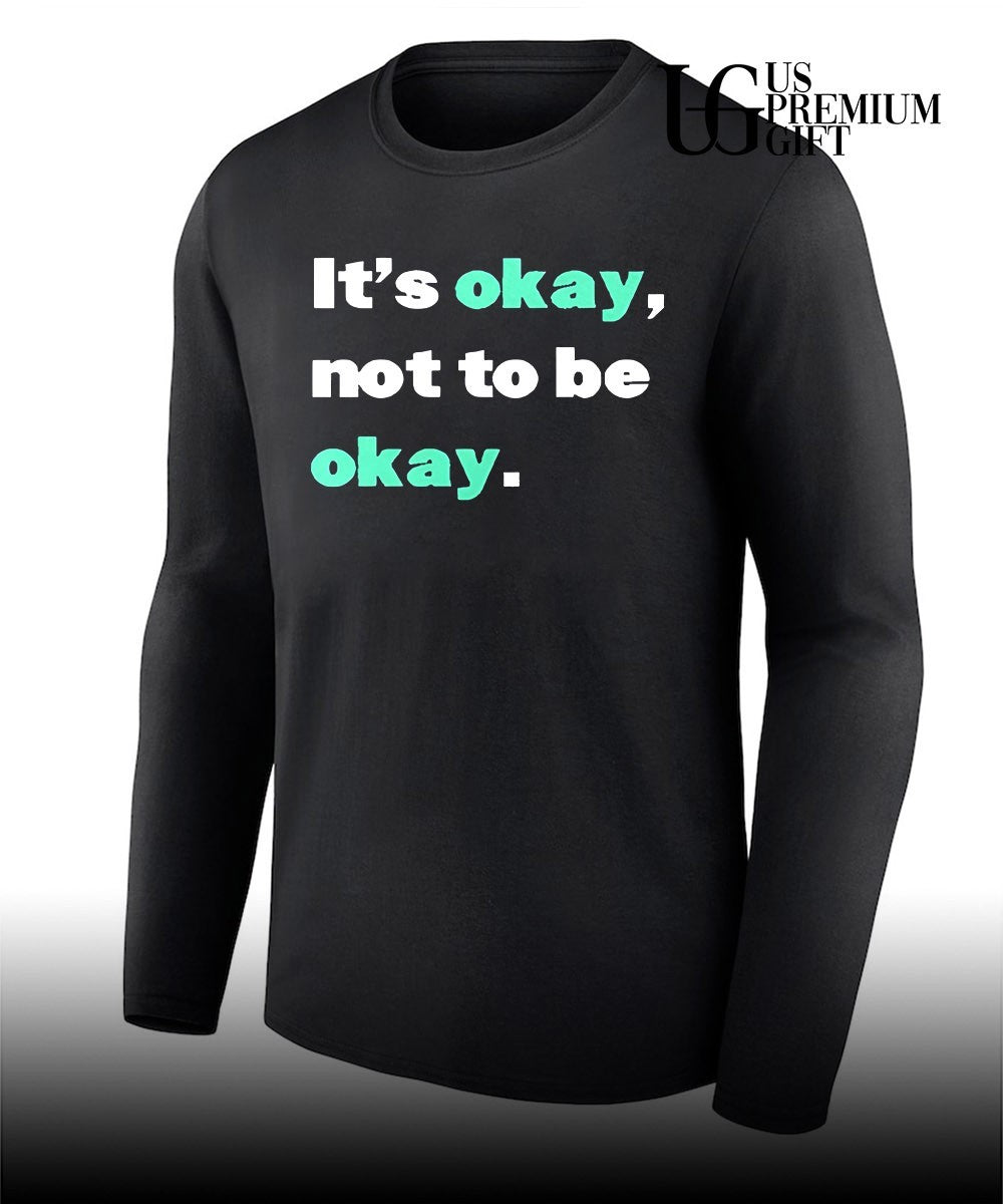 It’s okay not to be okay shirt
