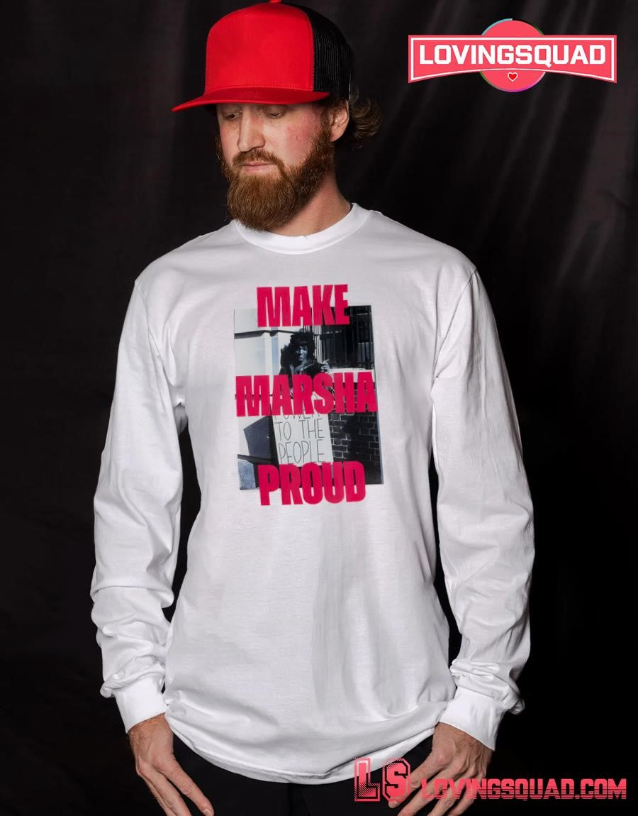 Make Marsha Proud Shirt