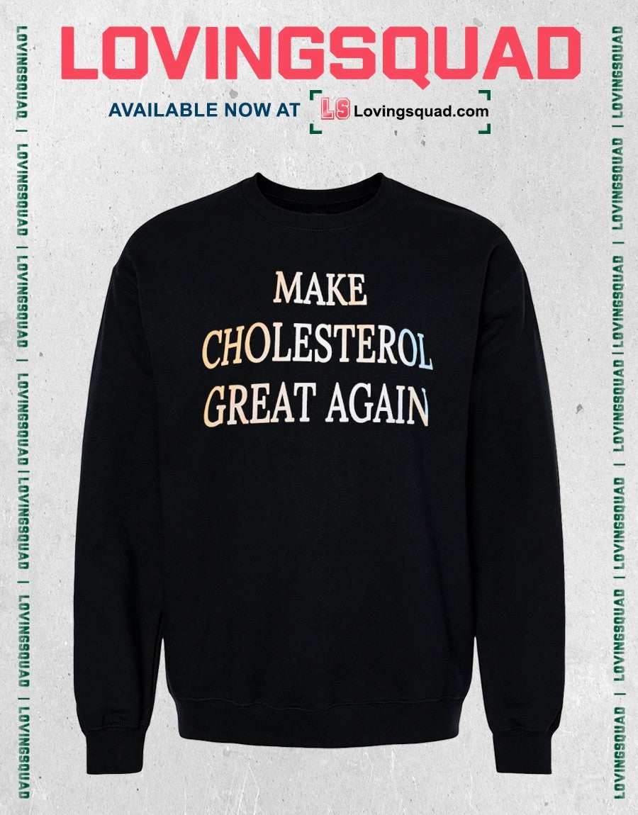 Make cholesterol great again shirt