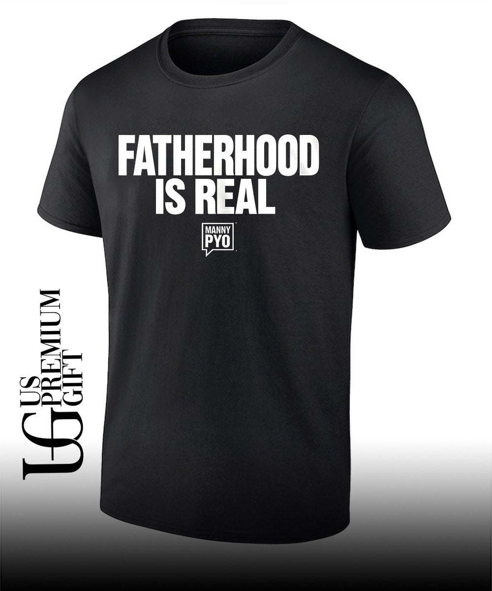 Manny Pyo Fatherhood Is Real shirt