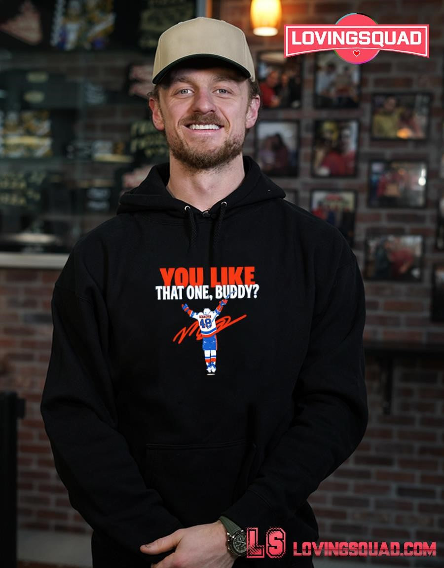 Matthew Schaefer You Like That One Buddy New York Islanders Shirt