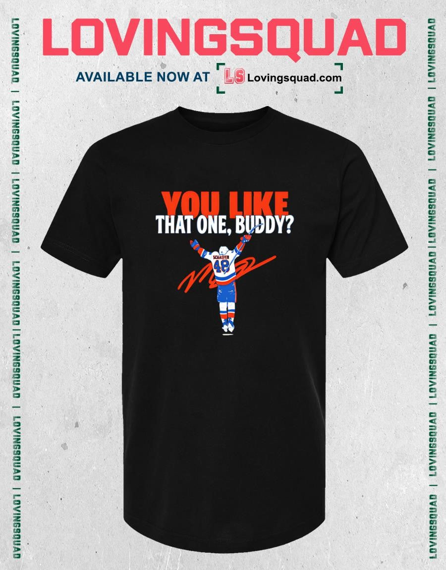 Matthew Schaefer You Like That One Buddy New York Islanders Shirt