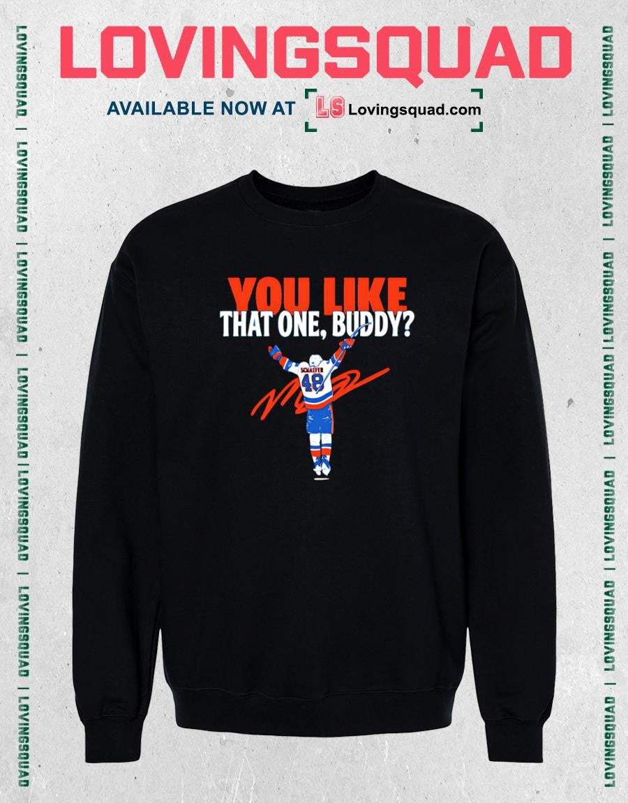 Matthew Schaefer You Like That One Buddy New York Islanders Shirt
